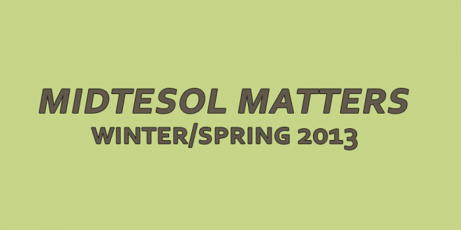 MIDTESOL Matters: Winter/Spring 2013 Issue Now Available